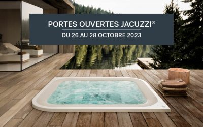 Portes Ouvertes Jacuzzi® d’Automne du 26 au 28 octobre 2023 à Nanterre et Cusset