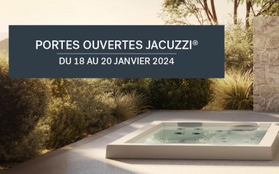 Portes Ouvertes Jacuzzi® du 18 au 20 janvier 2024 à Nanterre et Cusset